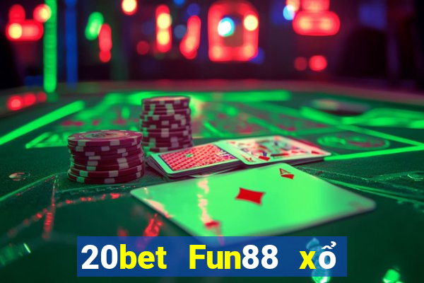 20bet Fun88 xổ số sáng mới