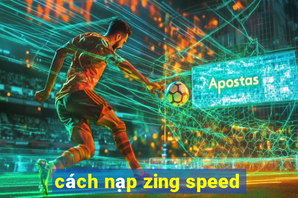 cách nạp zing speed