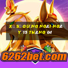 xổ số quảng ngãi ngày 15 tháng 04