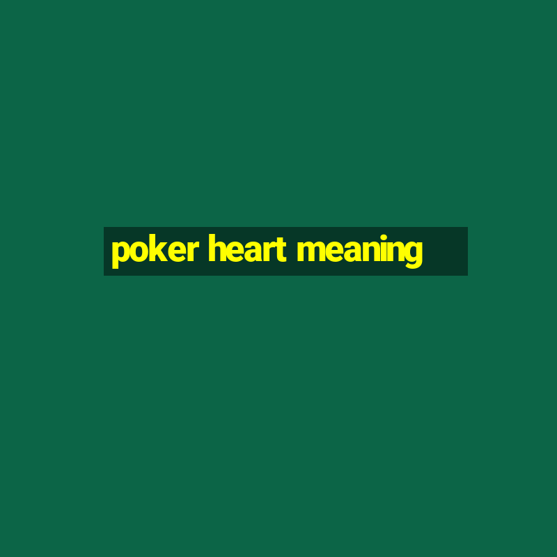 poker heart meaning