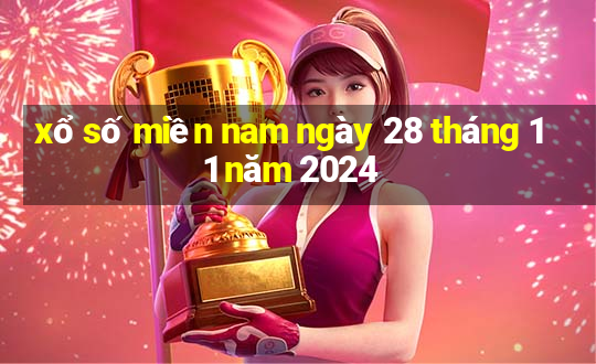 xổ số miền nam ngày 28 tháng 11 năm 2024