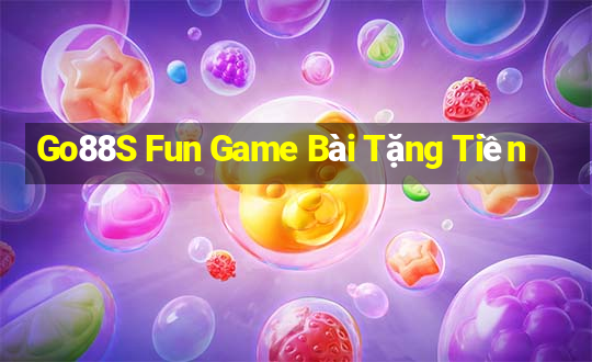 Go88S Fun Game Bài Tặng Tiền