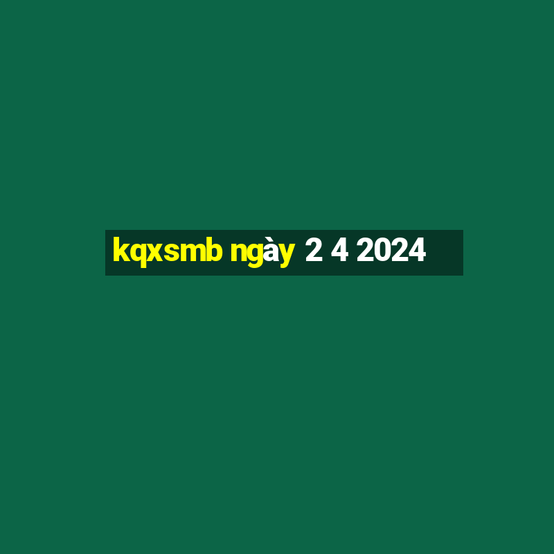 kqxsmb ngày 2 4 2024