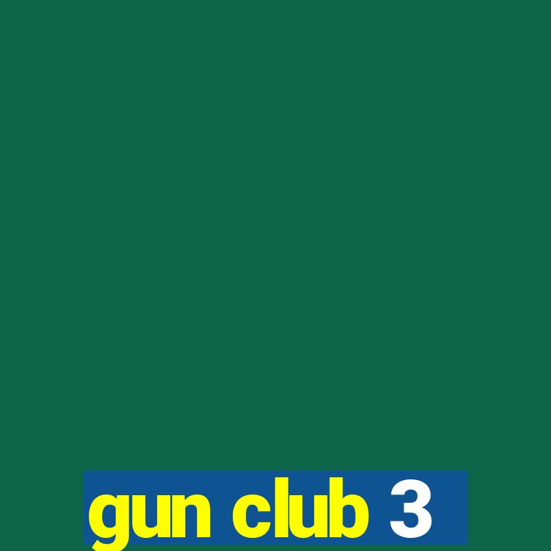 gun club 3