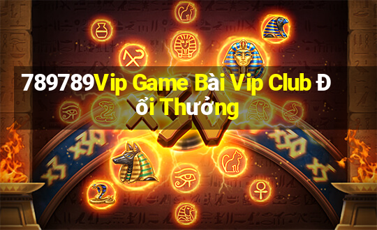 789789Vip Game Bài Vip Club Đổi Thưởng