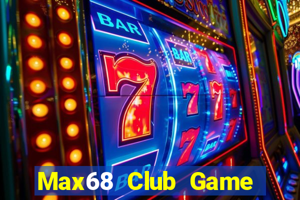 Max68 Club Game Bài Live