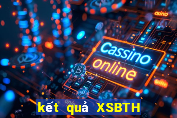 kết quả XSBTH ngày 8