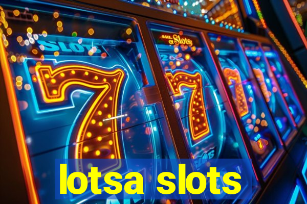 lotsa slots