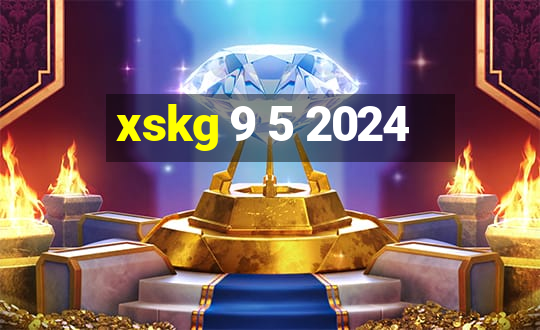 xskg 9 5 2024