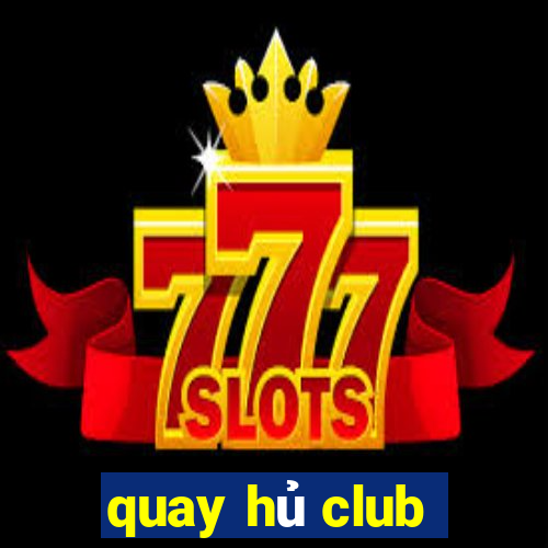 quay hủ club