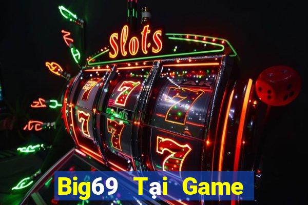 Big69 Tại Game Bài Đổi The