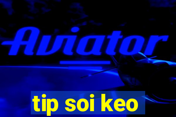 tip soi keo