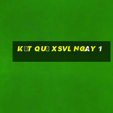 kết quả XSVL ngày 1