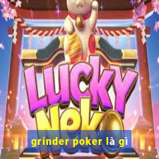 grinder poker là gì