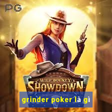 grinder poker là gì