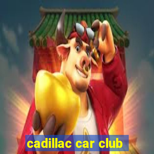 cadillac car club