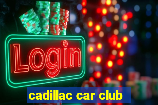 cadillac car club