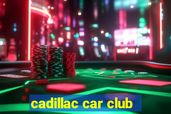 cadillac car club