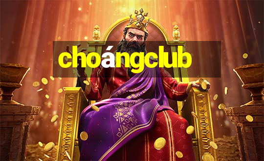 choangclub