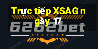 Trực tiếp XSAG ngày 17