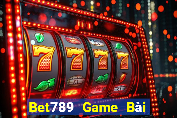 Bet789 Game Bài Giải Trí