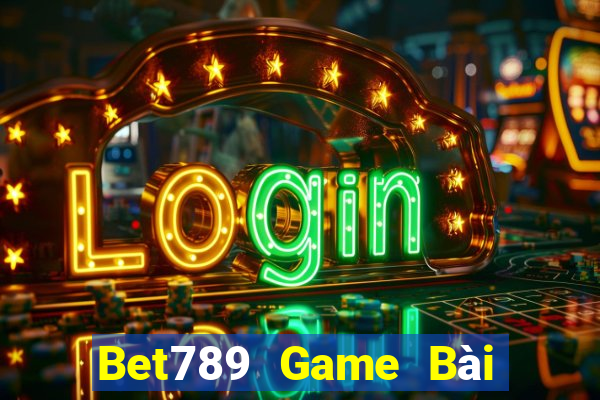 Bet789 Game Bài Giải Trí