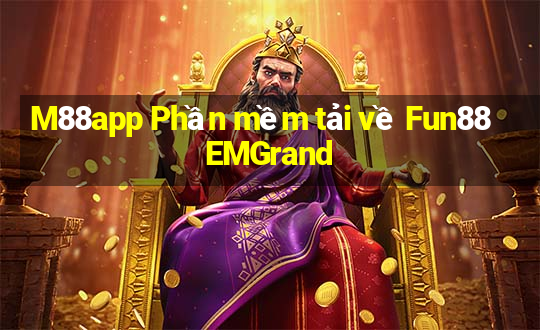 M88app Phần mềm tải về Fun88 EMGrand