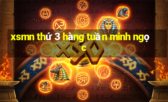 xsmn thứ 3 hàng tuần minh ngọc