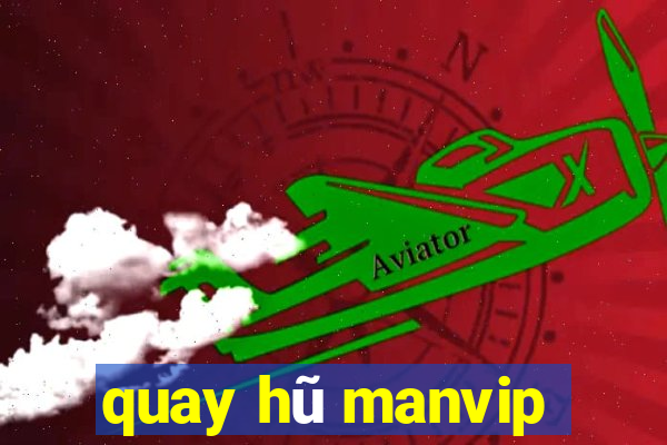 quay hũ manvip