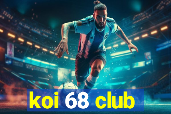 koi 68 club