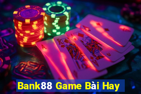 Bank88 Game Bài Hay