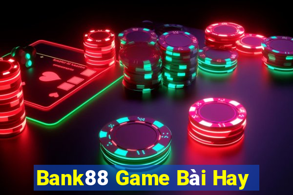 Bank88 Game Bài Hay