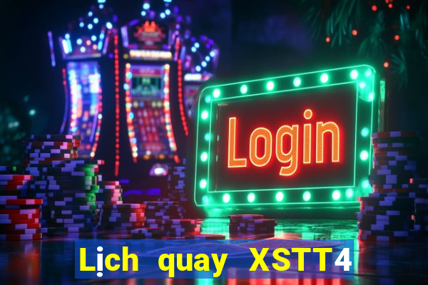 Lịch quay XSTT4 ngày 9