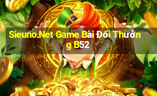 Sieuno.Net Game Bài Đổi Thưởng B52