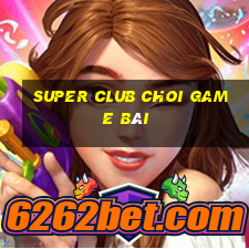 Super Club Choi Game Bài