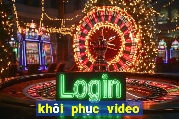 khôi phục video đã xoá