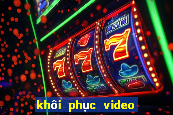 khôi phục video đã xoá