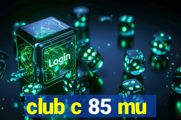 club c 85 mu