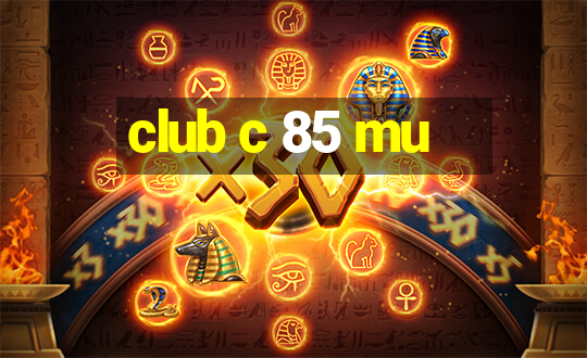 club c 85 mu