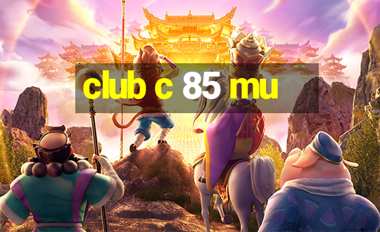 club c 85 mu