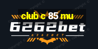 club c 85 mu