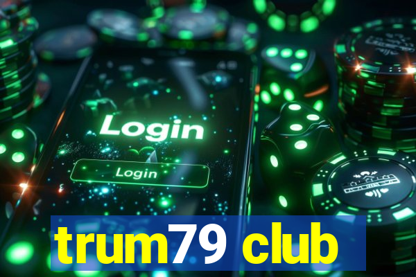 trum79 club