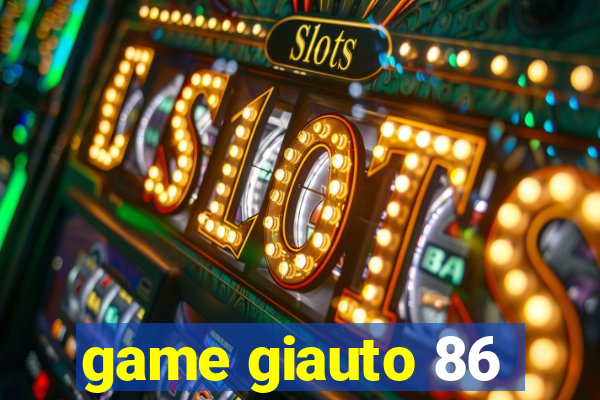 game giauto 86