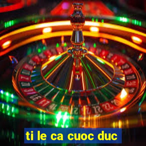 ti le ca cuoc duc