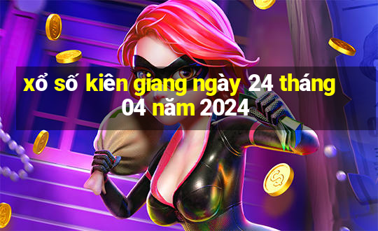 xổ số kiên giang ngày 24 tháng 04 năm 2024