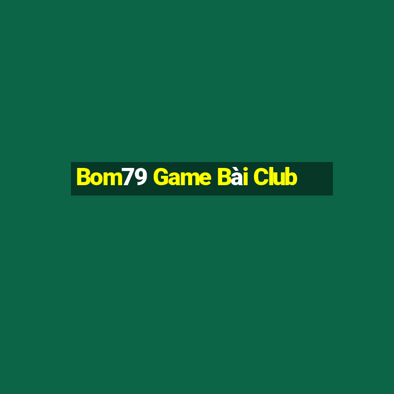 Bom79 Game Bài Club