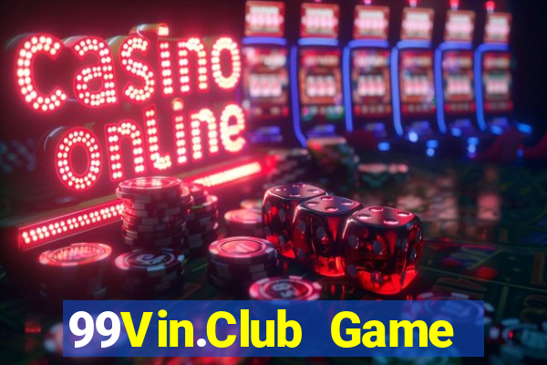 99Vin.Club Game Bài Nổ Hũ Uy Tín