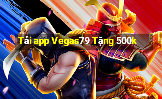 Tải app Vegas79 Tặng 500k