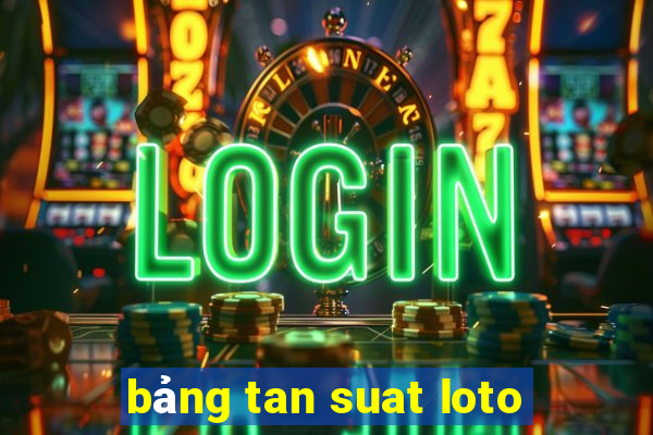 bảng tan suat loto