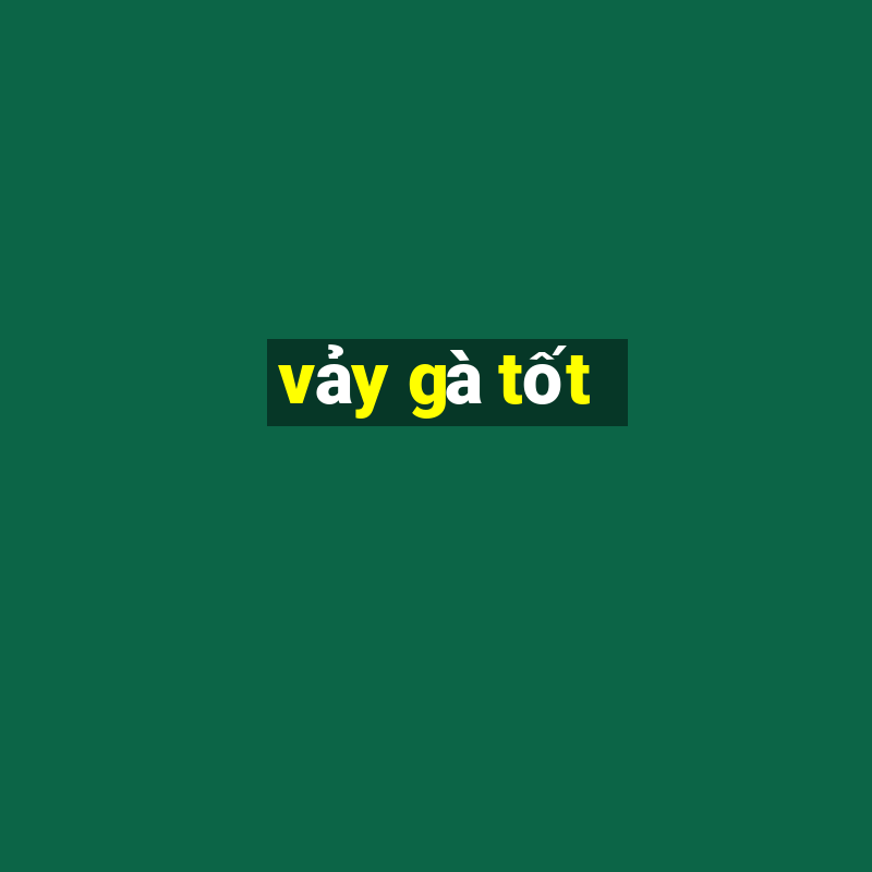 vảy gà tốt